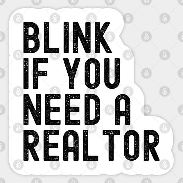 Funny Real Estate Agent Saying Blink If You Need A Realtor Sticker by Nisrine